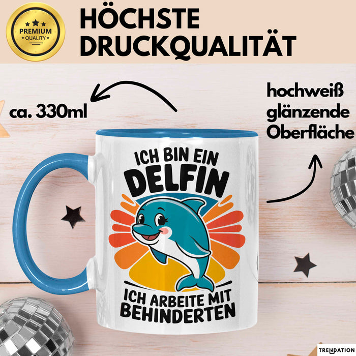 Delfin Tierliebhaber Tasse Geschenk Lustige Geschenkidee Spruch Ich Bin Ein Delfin Ich Arbeite Mit Behinderten Blau Trendation