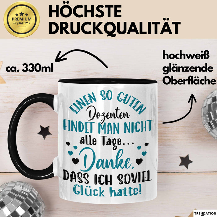 Dozent Vorlesung Tasse Geschenk Lustige Geschenkidee Spruch Einen So Guten Dozenten Findet Man Nicht Alle Tage Trendation