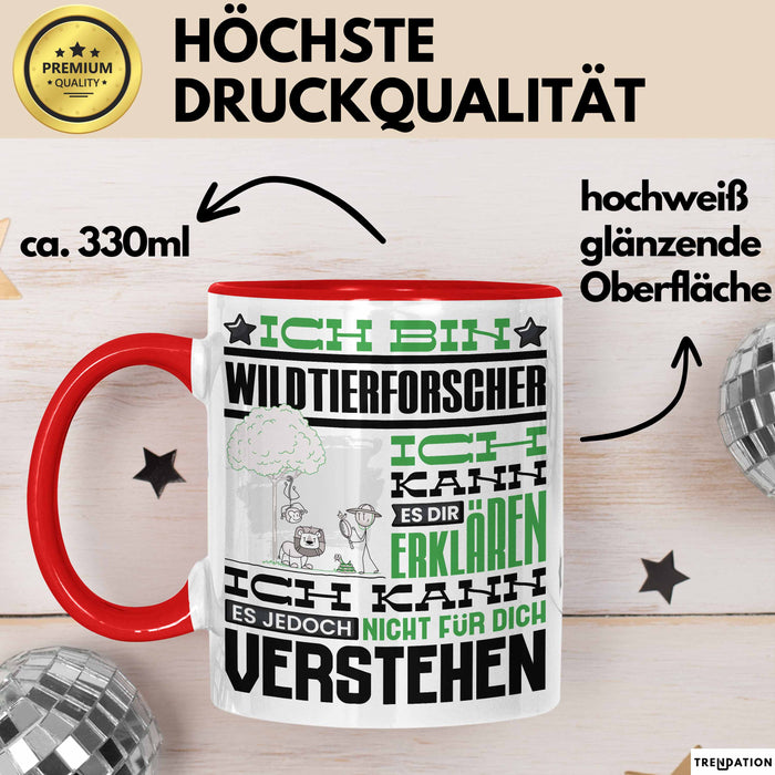 Wildtierforscher Geschenk Kaffee-Tasse Geschenkidee für Wildtierforscher Ich Bin Wildtierforscher Ich Kann Es Dir Erklären Jedoch Nicht Für Dich Verstehen Spruch Lustig Rot Trendation