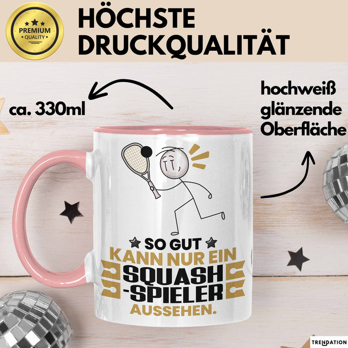 Squash-Spieler Geschenk Tasse So Gut Kann Nur Ein Squash-Spieler Aussehen Geschenkidee Kaffee-Becher Rosa Trendation