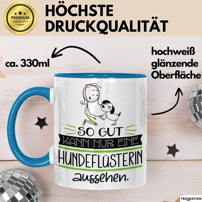 Hundeflüsterin Geschenk Tasse So Gut Kann Nur Eine Hundeflüsterin Aussehen Geschenkidee Geburtstag Weihnachten Lustig Blau Trendation