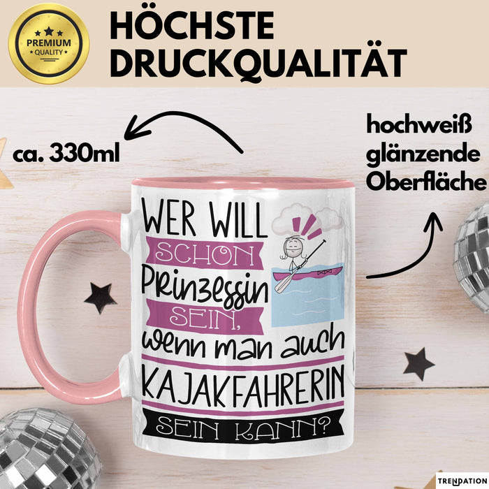Kajakfahrerin Tasse Geschenk Spruch Wer Will Schon Prinzessin Sein Wenn Man Auch Kajakfahrerin Sein Kann Rosa Trendation