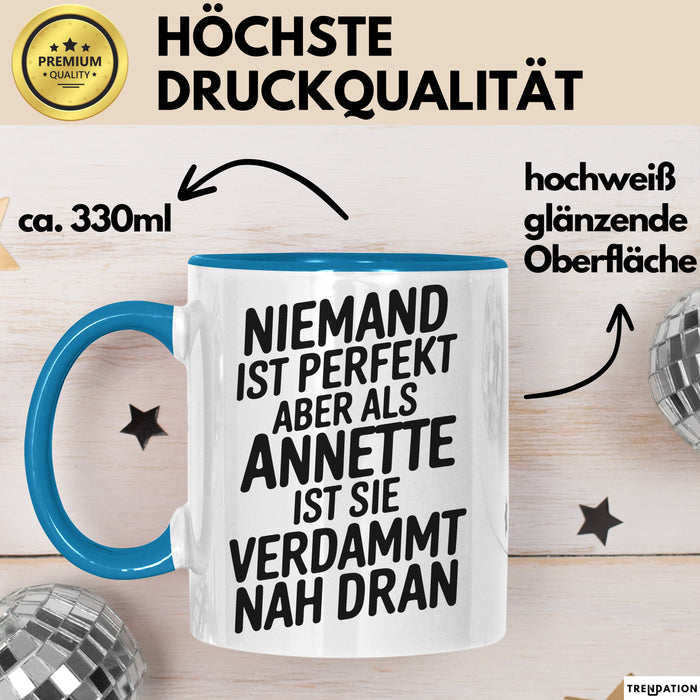 Annette Tasse Geschenk Niemand Ist Perfekt Annette Verdammt Nah Dran Geschenkidee Blau Trendation