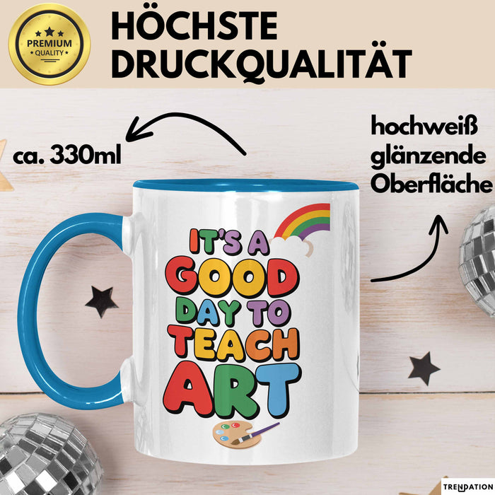 Kunstliebhaber Kunstlehrer Künstler Tasse Geschenk Lustige Geschenkidee Spruch Es Ist Ein Guter Tag Um Kunst Zu Unterrichten Blau Trendation