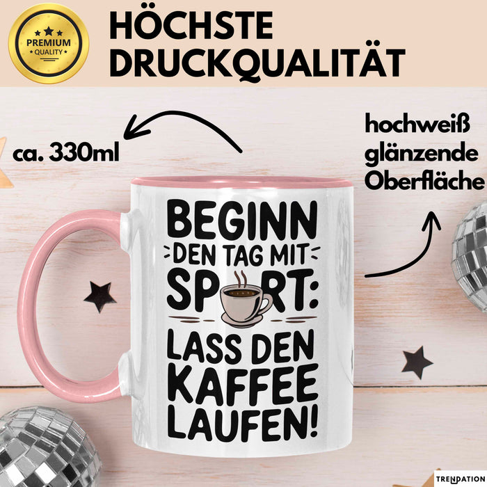 Kaffeeliebhaber Tasse Geschenk Lustige Geschenkidee Spruch Beginn Den Tag Mit Sport: Lass Den Kaffee Laufen Rosa Trendation
