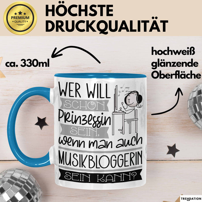 Musikbloggerin Tasse Geschenk Spruch Wer Will Schon Prinzessin Sein Wenn Man Auch Musikbloggerin Sein Kann Blau Trendation