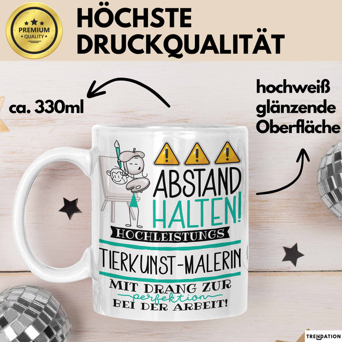 Tierkunst-Malerin Tasse Geschenk Lustig Abstand Halten Hochleistungs-Tierkunst-Malerin Mit Drang Zur Perfektion Bei Der Arbeit Weiß Trendation