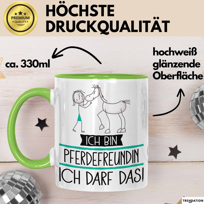 Geschenk für Pferdefreundin Tasse Lustige Geschenkidee Geburtstag Ich Bin Pferdefreundin Ich Darf Das Grün Trendation