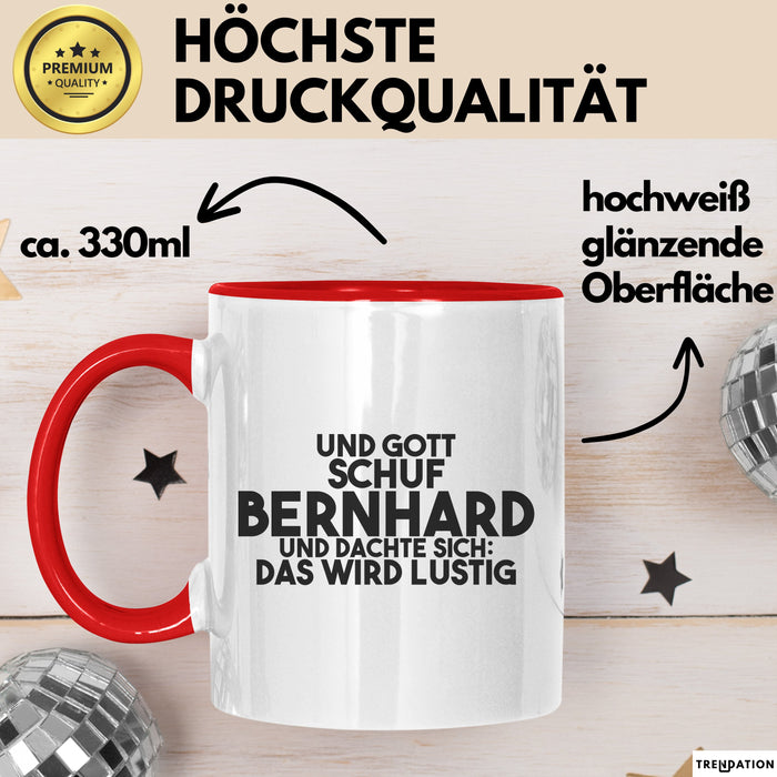 Bernhard Tasse Und Gott Schuf Bernhard Und Dachte Sich: Das Wird Lustig