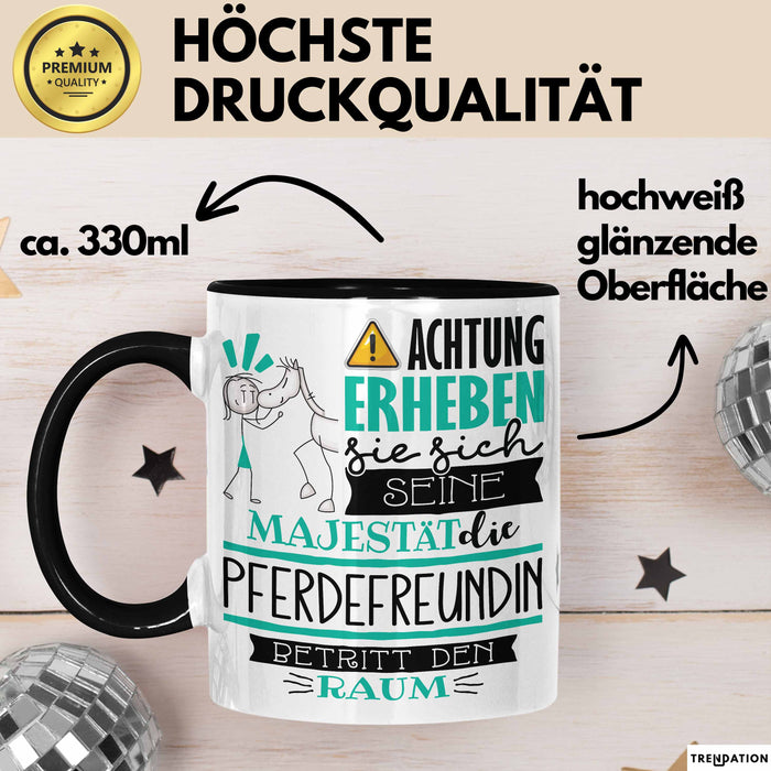 Pferdefreundin Tasse Geschenk Lustiger Spruch Bitte Erheben Sie Sich Seine Majestät Die Pferdefreundin Betritt Den Raum Schwarz Trendation