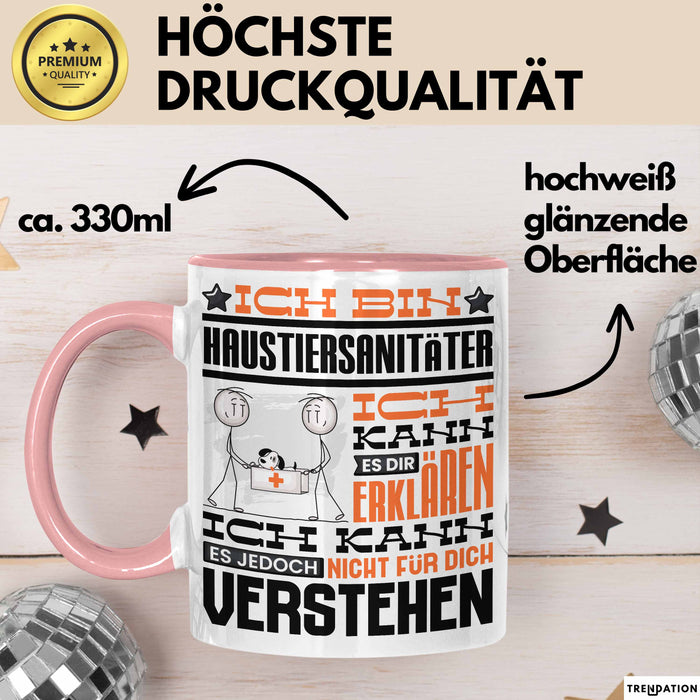 Haustiersanitäter Geschenk Kaffee-Tasse Geschenkidee für Haustiersanitäter Ich Bin Haustiersanitäter Ich Kann Es Dir Erklären Jedoch Nicht Für Dich Verstehen Spruch Lustig Rosa Trendation