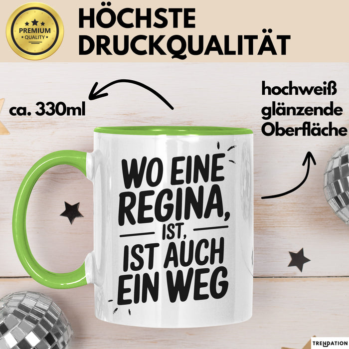 Regina Tasse Geschenk Wo Eine Regina Ist Ist Auch Ein Weg Geschenkidee Becher mit Name Grün Trendation