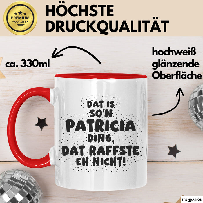 Patricia Tasse Dat Is So'n Patricia Ding, Dat Raffste Eh Nicht Geschenk