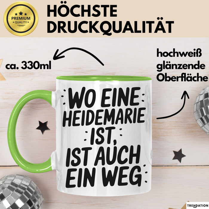 Heidemarie Tasse Geschenk Wo Eine Heidemarie Ist Ist Auch Ein Weg Geschenkidee Becher mit Name Grün Trendation