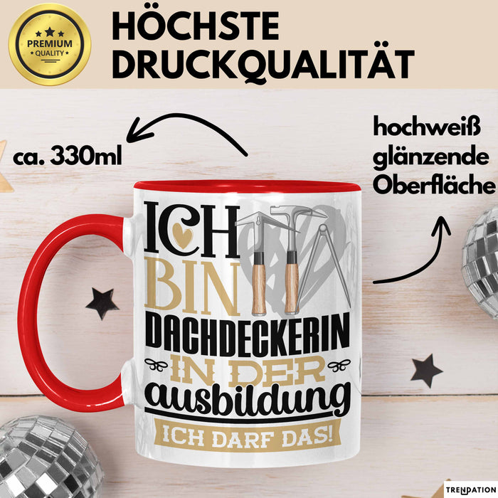 Dachdeckerin Ausbildung Start Geschenk Tasse Ich Bin Dachdeckerin In Der Ausbildung Ich Darf Das Kaffee-Becher Geschenkidee Rot Trendation