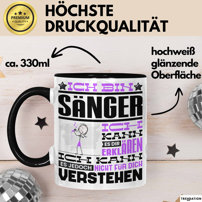Sänger Geschenk Tasse Geschenkidee für Sänger Geburtstag Lustiger Spruch Ich Bin Sänger Ich Kann Es Dir Erklären Aber Nicht Für Dich Verstehen Funny Schwarz Trendation