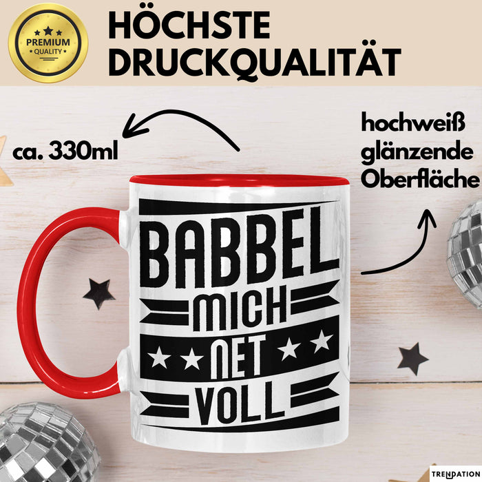 Babbel Mich Net Voll Geschenk Tasse Frankfurt Hessen Dialekt Kaffee-Becher Geschenkidee Büro-Tasse Kollegen Rot Trendation