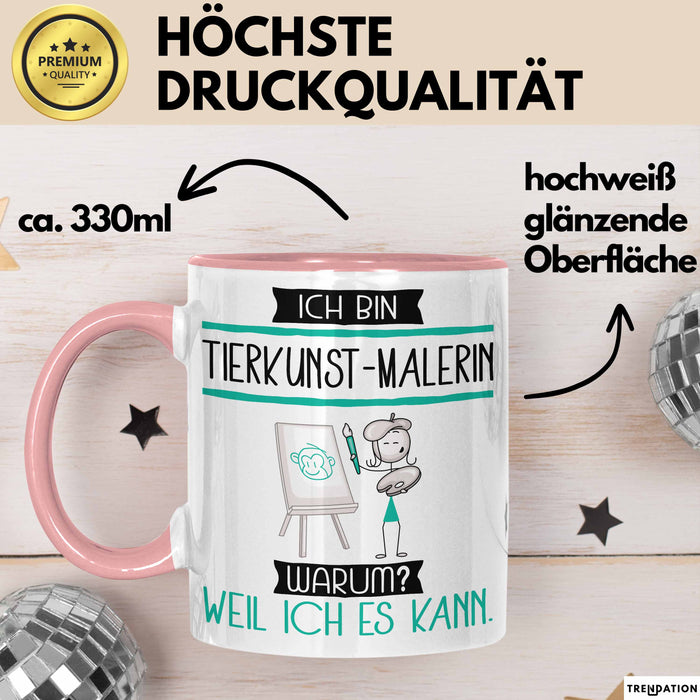 Tierkunst-Malerin Tasse Geschenk Ich Bin Tierkunst-Malerin Warum Weil Ich Es Kann Geschenkidee Geburtstag Rosa Trendation