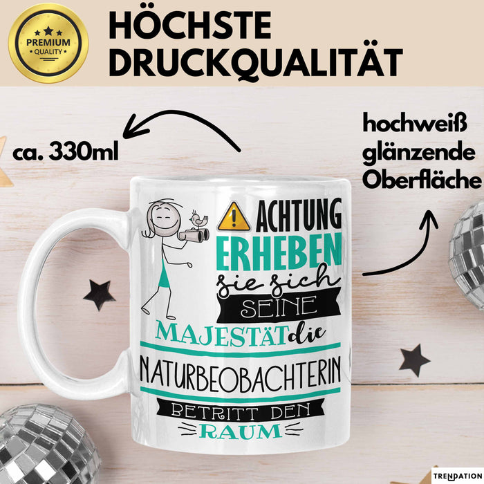 Naturbeobachterin Tasse Geschenk Lustiger Spruch Bitte Erheben Sie Sich Seine Majestät Die Naturbeobachterin Betritt Den Raum Weiß Trendation
