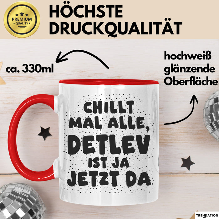 Detlev Tasse Chillt Mal Alle, Detlev Ist Ja Jetzt Da Geschenk