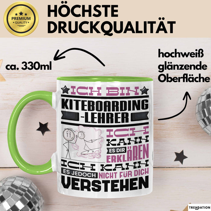 Kiteboarding-Lehrer Geschenk Kaffee-Tasse Geschenkidee für Kiteboarding-Lehrer Ich Bin Kiteboarding-Lehrer Ich Kann Es Dir Erklären Jedoch Nicht Für Dich Verstehen Spruch Lustig Grün Trendation
