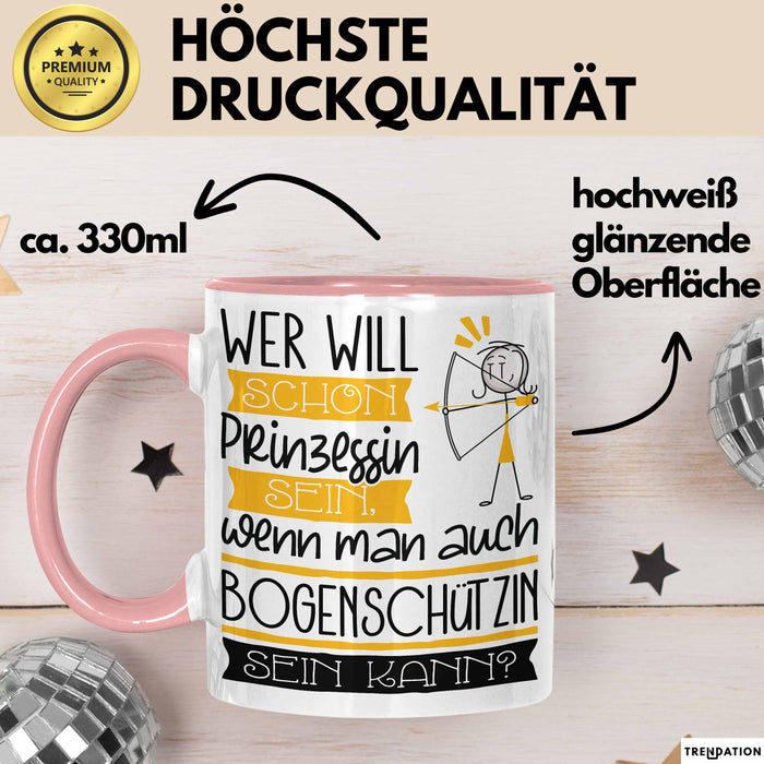 Bogenschützin Tasse Geschenk Spruch Wer Will Schon Prinzessin Sein Wenn Man Auch Bogenschützin Sein Kann Rosa Trendation