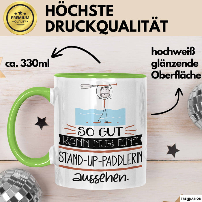 Stand-Up-Paddlerin Geschenk Tasse So Gut Kann Nur Eine Stand-Up-Paddlerin Aussehen Geschenkidee Geburtstag Weihnachten Lustig Grün Trendation