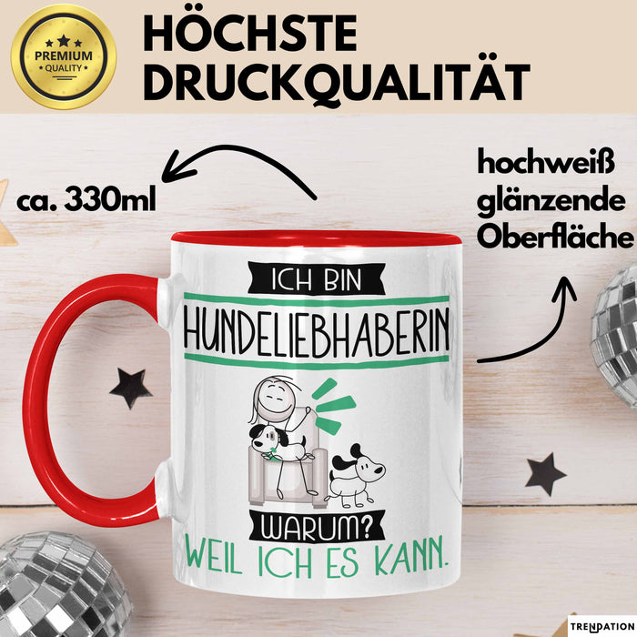 Hundeliebhaberin Tasse Geschenk Ich Bin Hundeliebhaberin Warum Weil Ich Es Kann Geschenkidee Geburtstag Rot Trendation