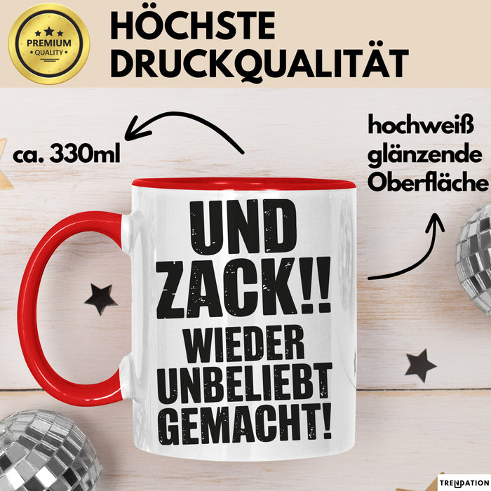 Sarkasmus Tasse Geschenk Und Zack Wieder Unbeliebt Gemacht Geschenkidee Lustig Rot Trendation
