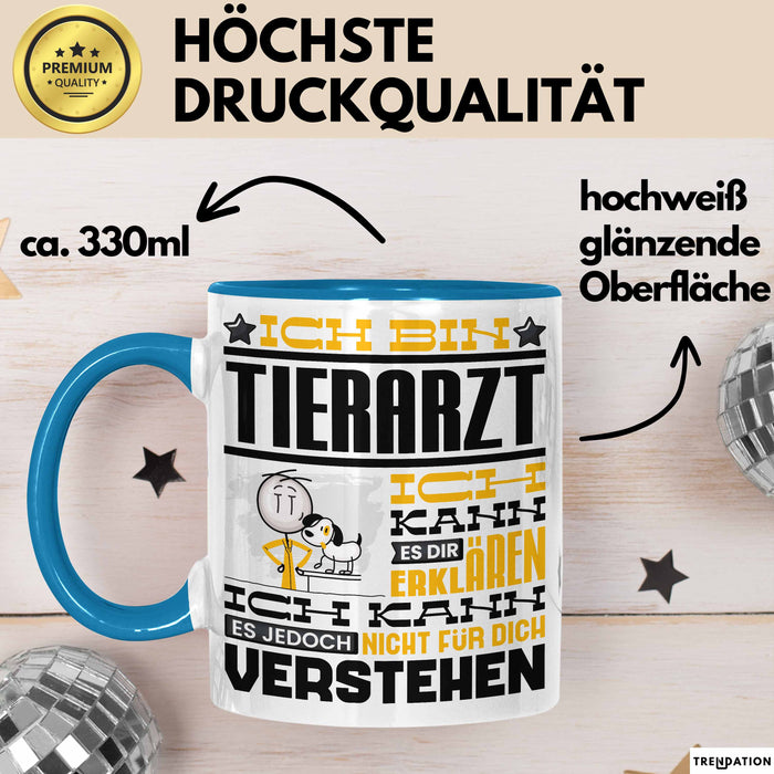 Tierarzt Geschenk Tasse Geschenkidee für Tierarzt Geburtstag Lustiger Spruch Ich Bin Tierarzt Ich Kann Es Dir Erklären Aber Nicht Für Dich Verstehen Funny Blau Trendation