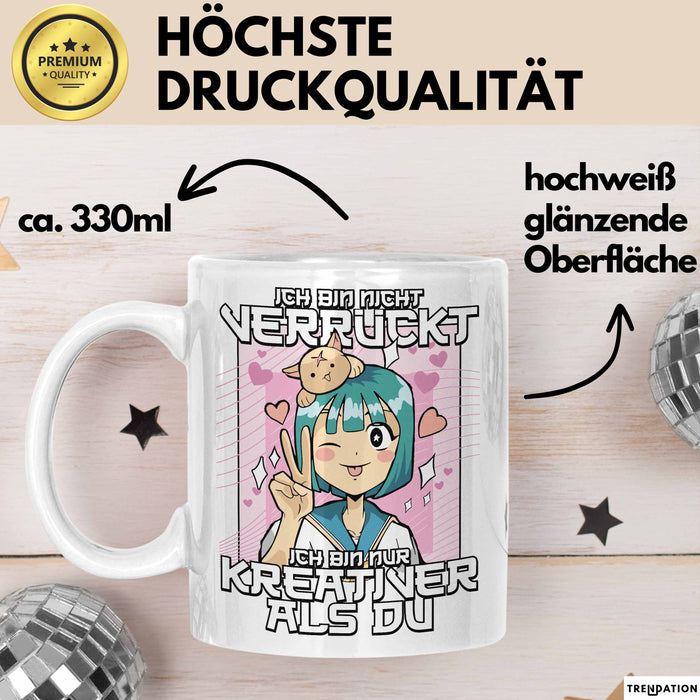 Anime Tasse Verrückt Ich Bin Nicht Verrückt Ich Bin Nur Kreativer Als Du Geschenk Mädchen Kreativ Kaffee-Becher Weiß Trendation