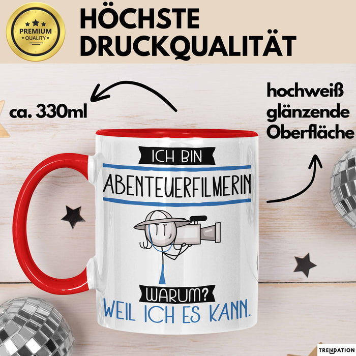 Abenteuerfilmerin Tasse Geschenk Ich Bin Abenteuerfilmerin Warum Weil Ich Es Kann Geschenkidee Geburtstag Rot Trendation
