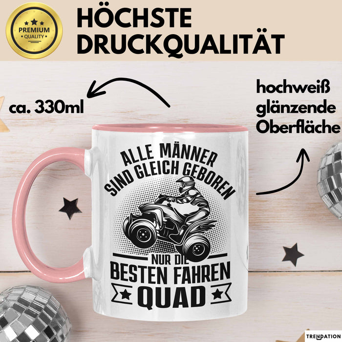 Quad-Fahrer Tasse Geschenk Alle Männer Sind Gleich Geboren Nur Die Besten Werden Quad-Fahrer Rosa Trendation