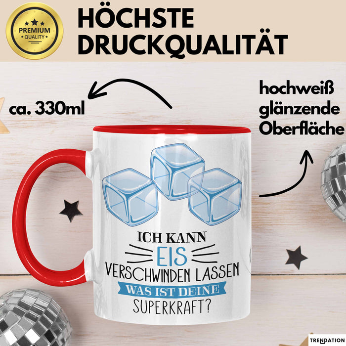 Eis-Liebhaber Tasse Geschenk Ich Kann Eis Verschwinden Lassen Was Ist Deine Superkraft Rot Trendation