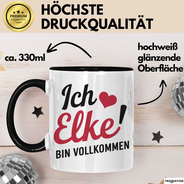 Elke Tasse Geschenk Ich Bin Vollkommen Elke Geschenkidee Geburtstag Schwarz Trendation
