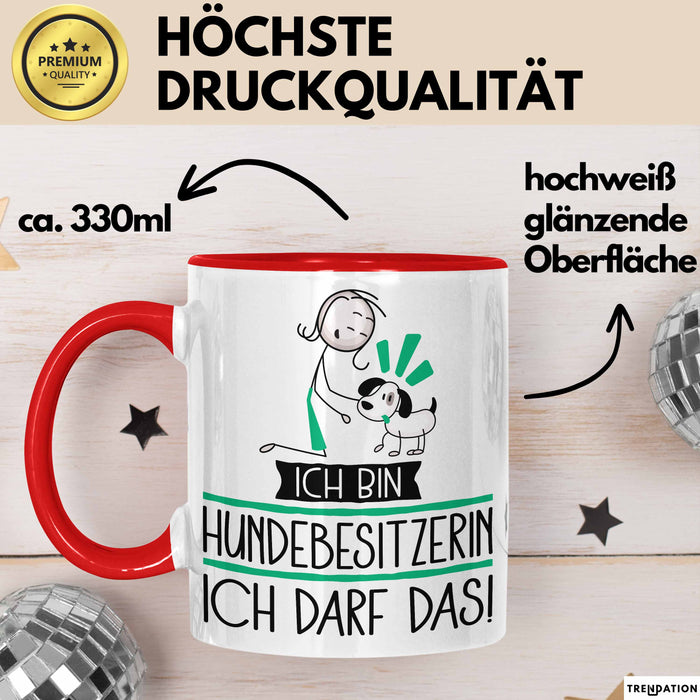 Geschenk für Hundebesitzerin Tasse Lustige Geschenkidee Geburtstag Ich Bin Hundebesitzerin Ich Darf Das Rot Trendation