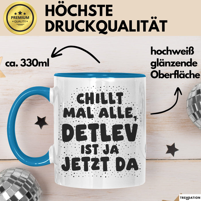 Detlev Tasse Chillt Mal Alle, Detlev Ist Ja Jetzt Da Geschenk