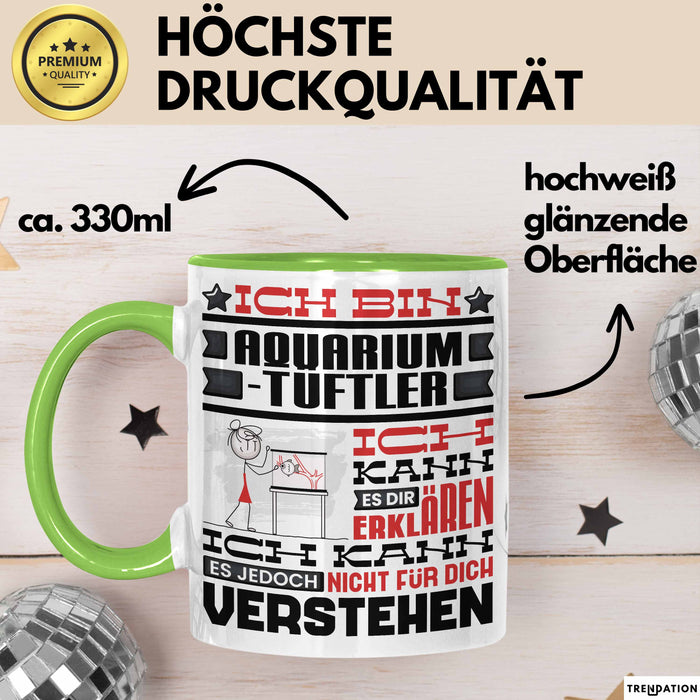Aquarium-Tüftler Geschenk Kaffee-Tasse Geschenkidee für Aquarium-Tüftler Ich Bin Aquarium-Tüftler Ich Kann Es Dir Erklären Jedoch Nicht Für Dich Verstehen Spruch Lustig Grün Trendation