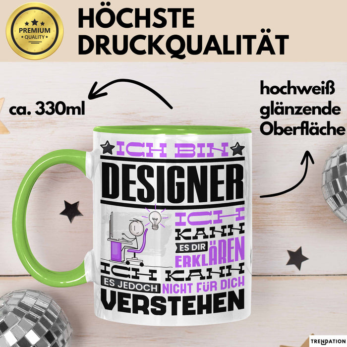 Designer Geschenk Tasse Geschenkidee für Designer Geburtstag Lustiger Spruch Ich Bin Designer Ich Kann Es Dir Erklären Aber Nicht Für Dich Verstehen Grün Trendation