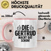 Gertrud Tasse Geschenk Die Gertrud Macht Dat Schon Geschenkidee Becher mit Name Rosa Trendation