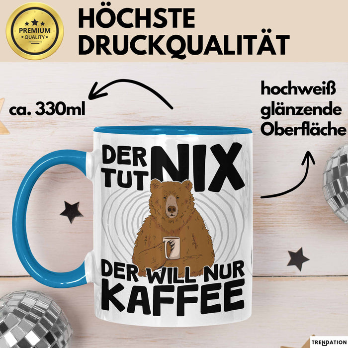 Kaffee-Liebhaber Geschenk Tasse Geschenkidee für Kollegen Der Tut Nix Der Will Nur Kaffee trinken Blau Trendation