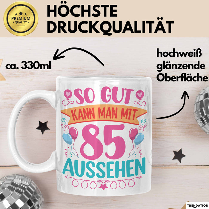 85er Geburtstag Tasse Geschenk Frauen So Gut Kann Man Mit 85 Aussehen Geschenkidee Geburtstag Weiß Trendation