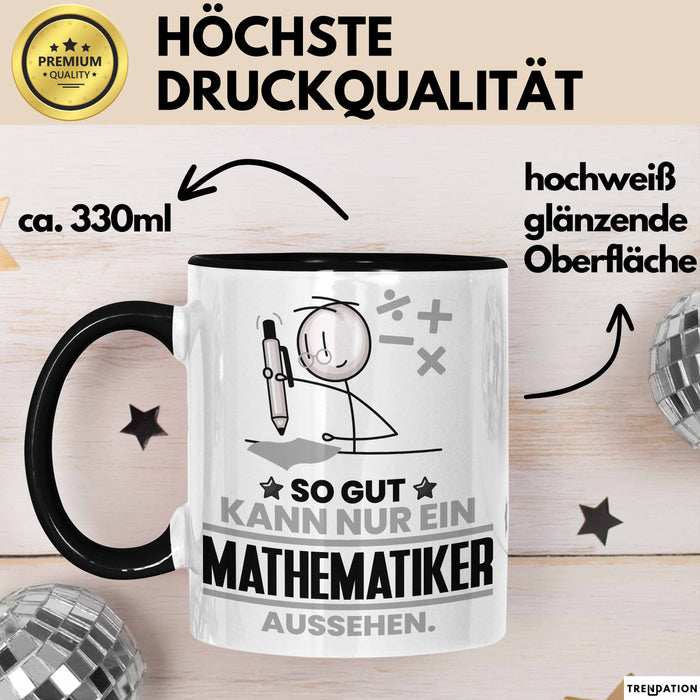 Mathematiker Geschenk Tasse So Gut Kann Nur Ein Mathematiker Aussehen Geschenkidee Kaffee-Becher Schwarz Trendation