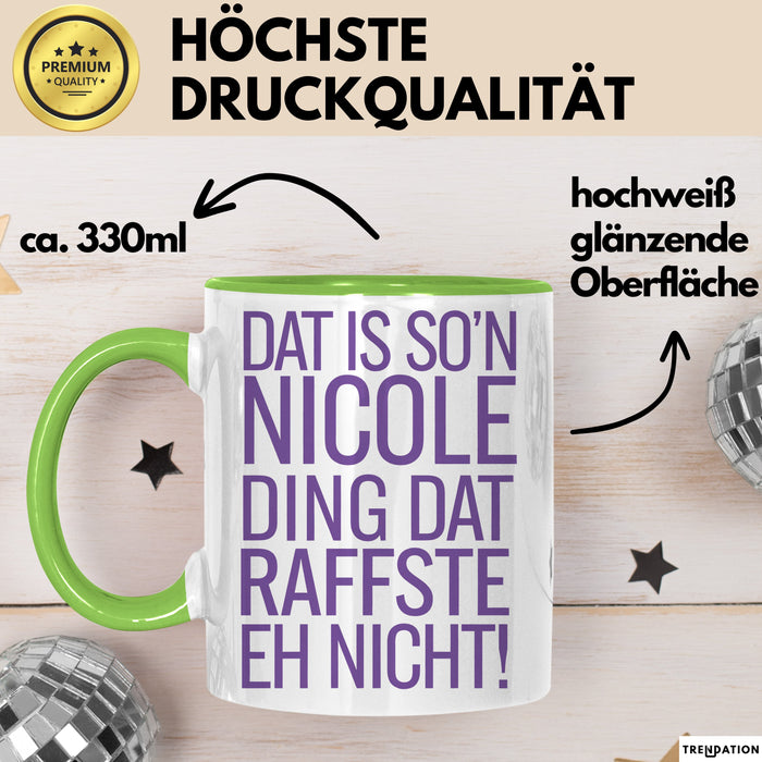 Nicole Tasse Geschenk Dat Is Son Nicole Ding Raffste Eh Nicht Geschenkidee Grün Trendation