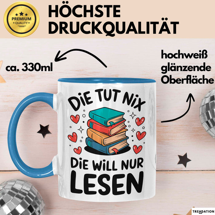 Bücherleser Bücher Lesen Tasse Geschenk Lustige Geschenkidee Spruch Die Tut Nix Die Will Nur Lesen Blau Trendation