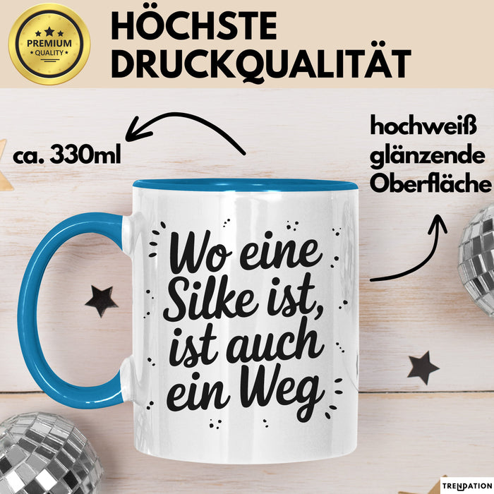 Silke Tasse Geschenk Wo Eine Silke Ist Ist Auch Ein Weg Geschenkidee Becher mit Name Blau Trendation
