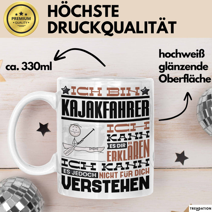 Kajakfahrer Geschenk Tasse Lustige Geschenkdiee für einen Kajakfahrer Geburtstag Ich Bin Kajakfahrer Ich Kann Es Dir Erklären Aber Nicht Für Dich Verstehen Weiß Trendation