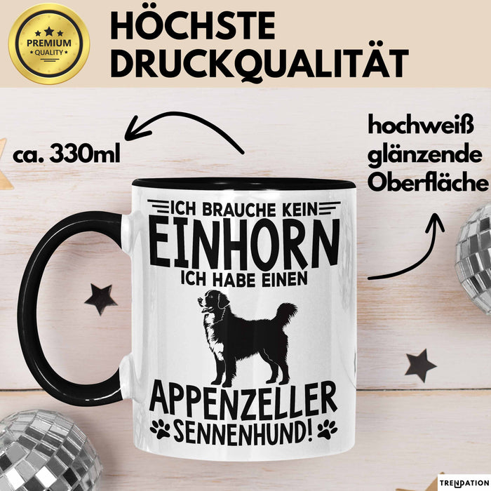 Appenzeller Sennenhund Hund Tasse Geschenk Lustige Geschenkidee Spruch Ich Brauche Kein Einhorn Ich Habe Einen Appenzeller Sennenhund Trendation