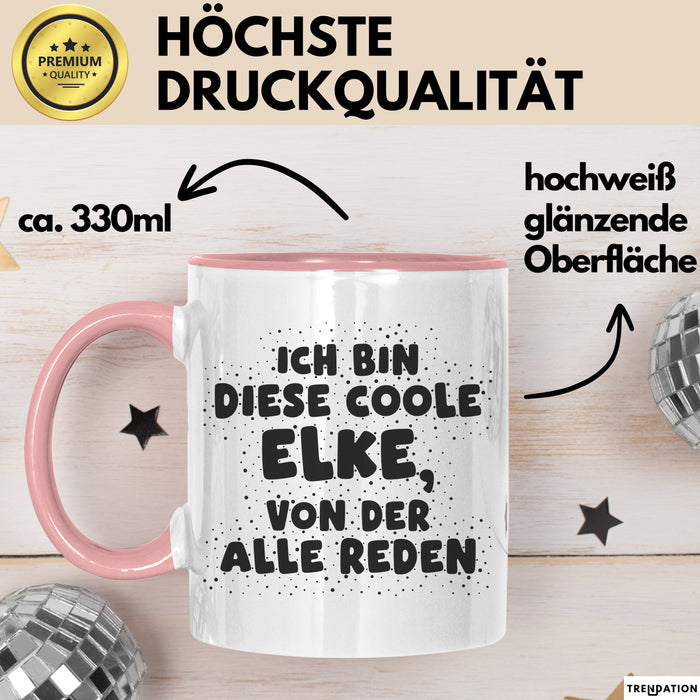 Elke Tasse Ich Bin Diese Coole Elke, Von Der Alle Reden Geschenk