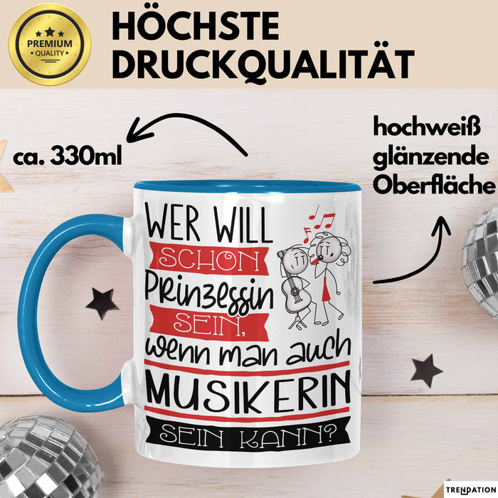 Musikerin Tasse Geschenk Spruch Wer Will Schon Prinzessin Sein Wenn Man Auch Musikerin Sein Kann Blau Trendation